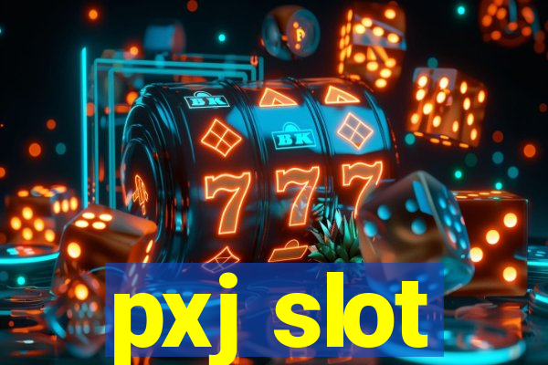 pxj slot