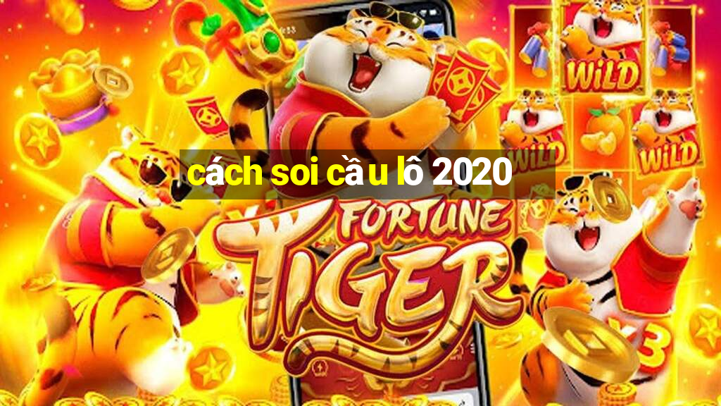 cách soi cầu lô 2020