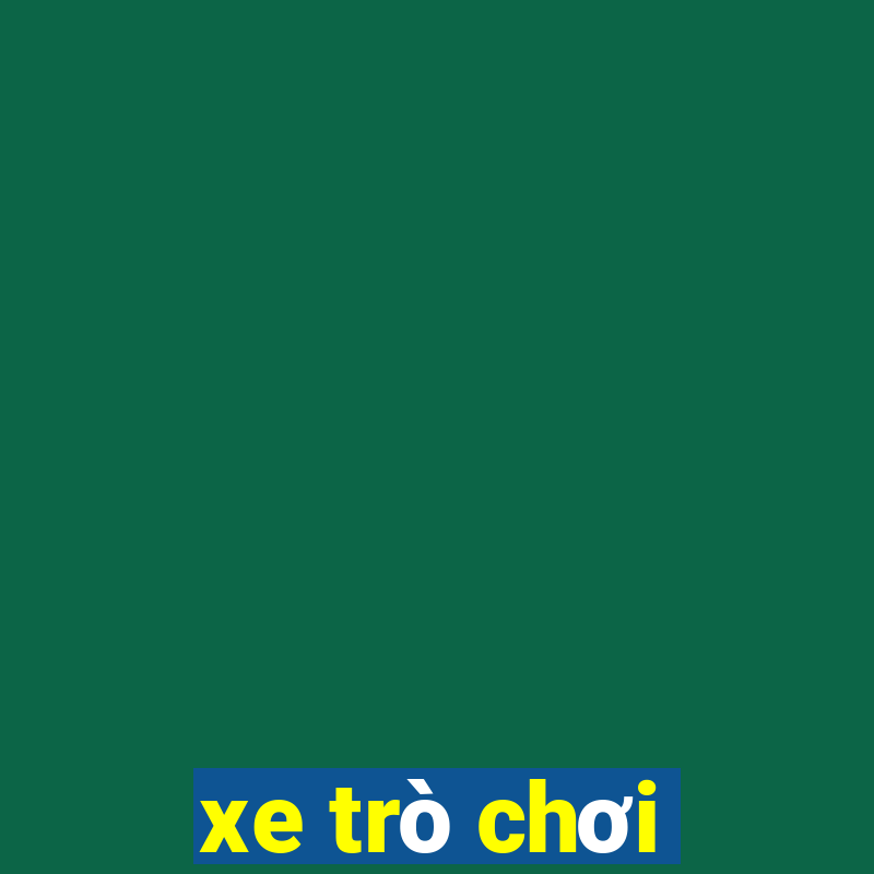 xe trò chơi