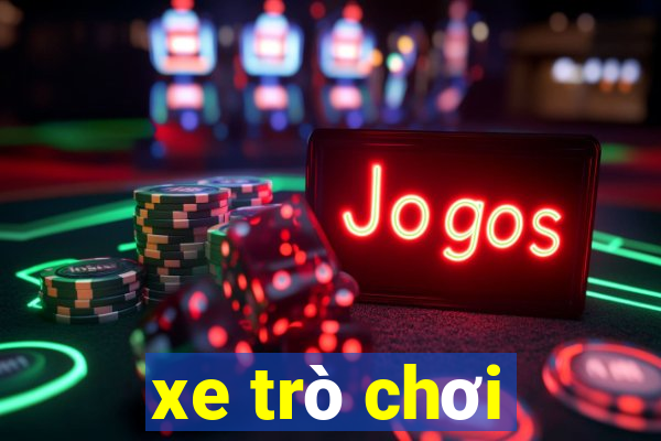 xe trò chơi