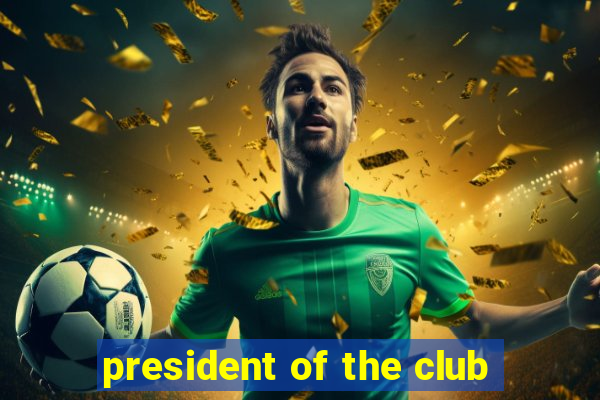 president of the club