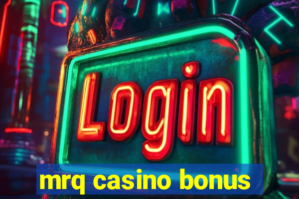 mrq casino bonus