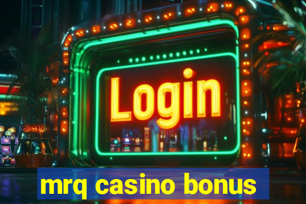 mrq casino bonus