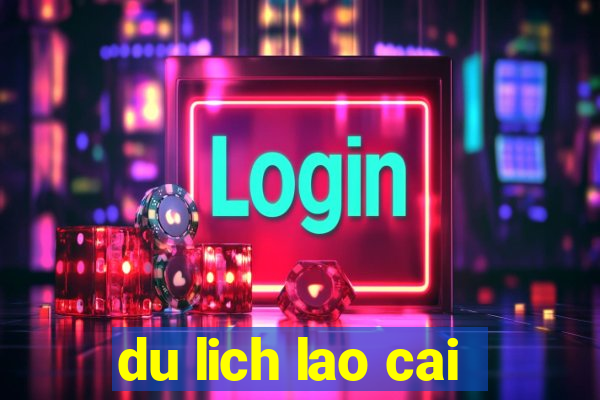 du lich lao cai