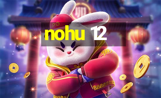 nohu 12