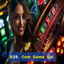 B29. Com Game Bài Đổi Thưởng Go88