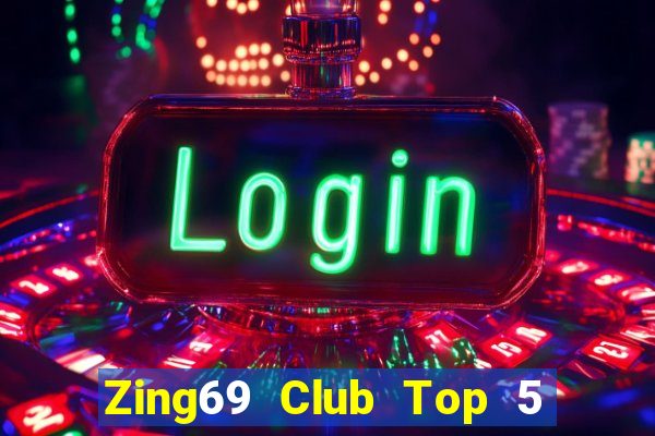 Zing69 Club Top 5 Game Bài Đổi Thưởng