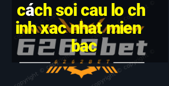 cách soi cau lo chinh xac nhat mien bac