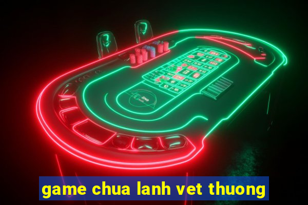 game chua lanh vet thuong