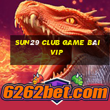 Sun29 Club Game Bài Vip