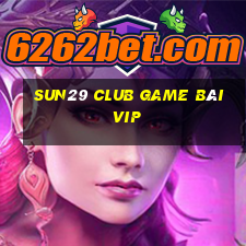 Sun29 Club Game Bài Vip