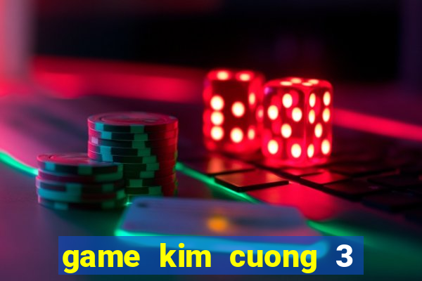 game kim cuong 3 full crack