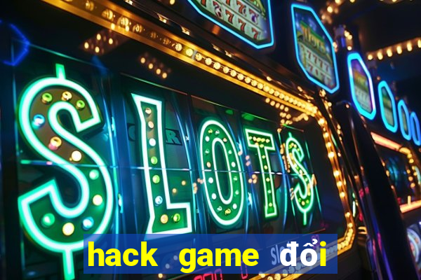 hack game đổi thưởng online