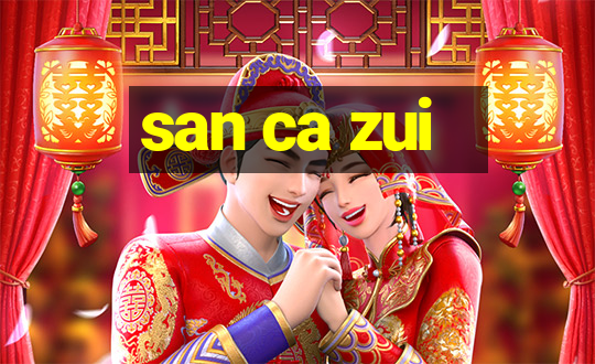 san ca zui