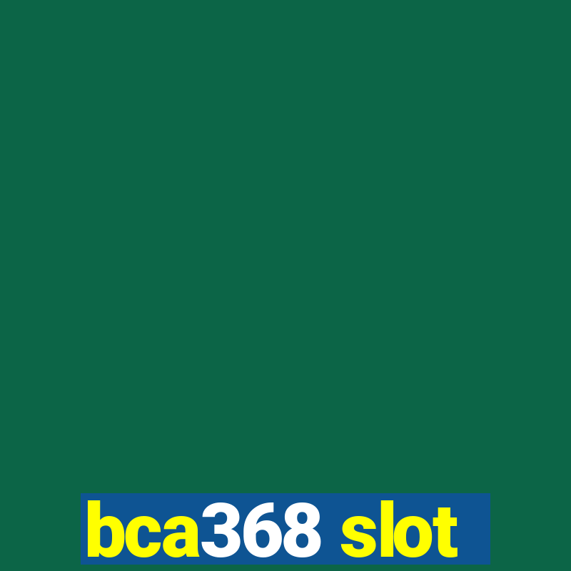 bca368 slot