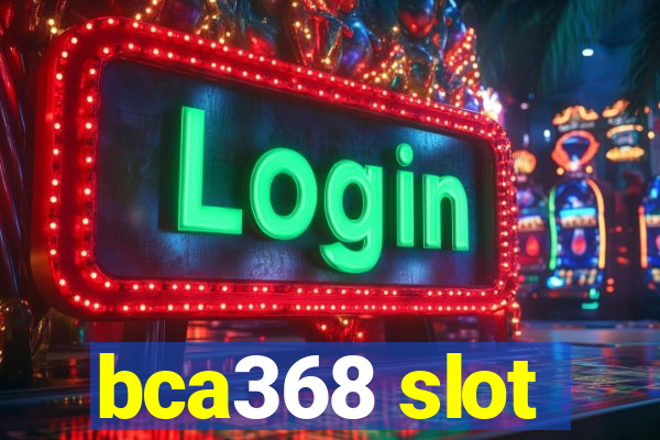 bca368 slot