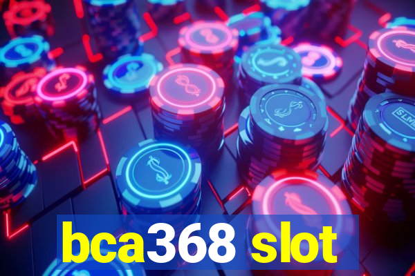 bca368 slot