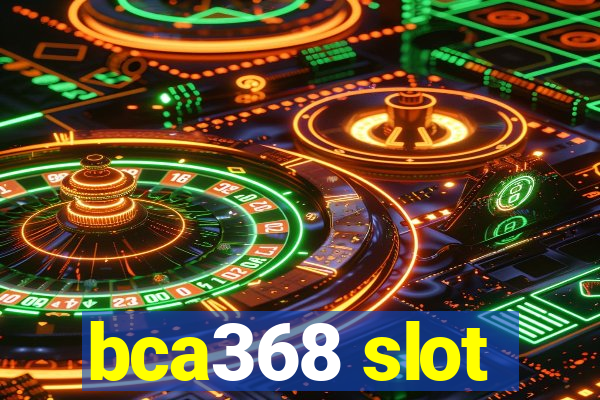 bca368 slot