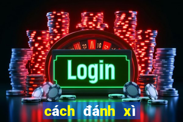 cách đánh xì dách luôn thắng