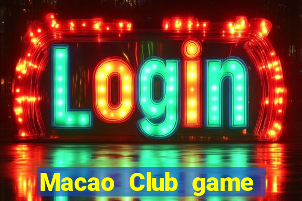 Macao Club game game đổi thưởng