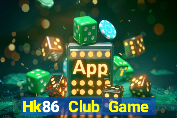 Hk86 Club Game Bài Đổi Thưởng Uy Tín 2024