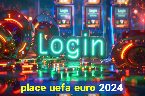 place uefa euro 2024