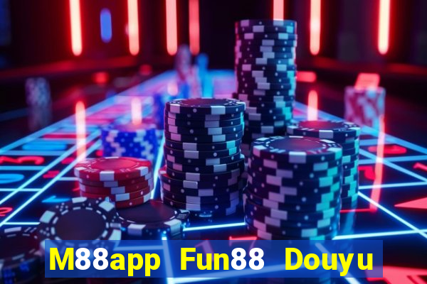 M88app Fun88 Douyu Xem lại