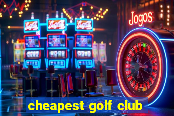 cheapest golf club