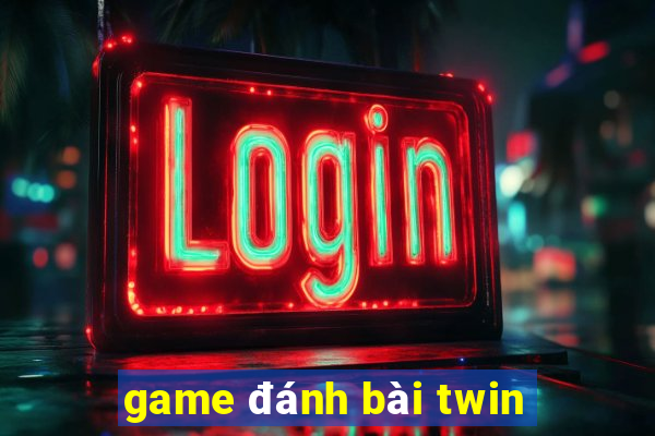 game đánh bài twin