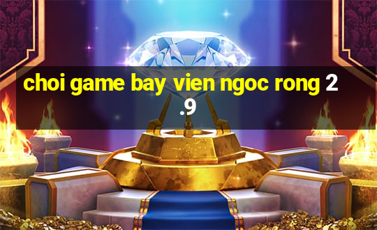 choi game bay vien ngoc rong 2.9