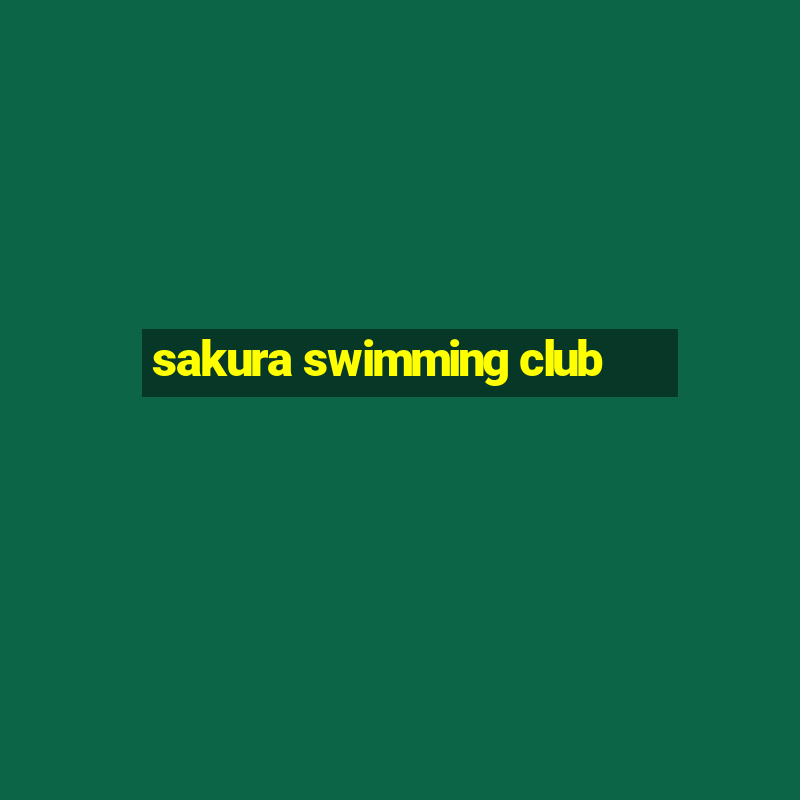 sakura swimming club