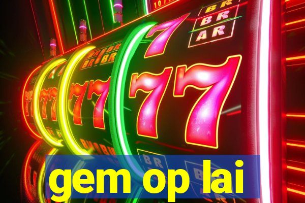 gem op lai