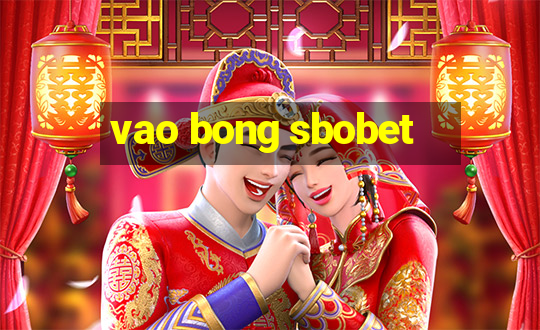 vao bong sbobet