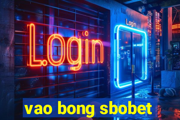 vao bong sbobet