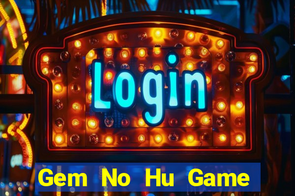 Gem No Hu Game Bài Mới