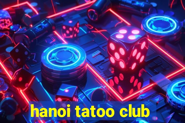 hanoi tatoo club