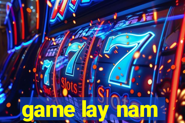 game lay nam