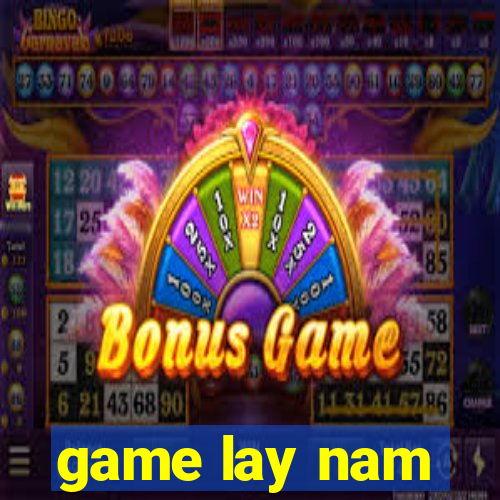 game lay nam