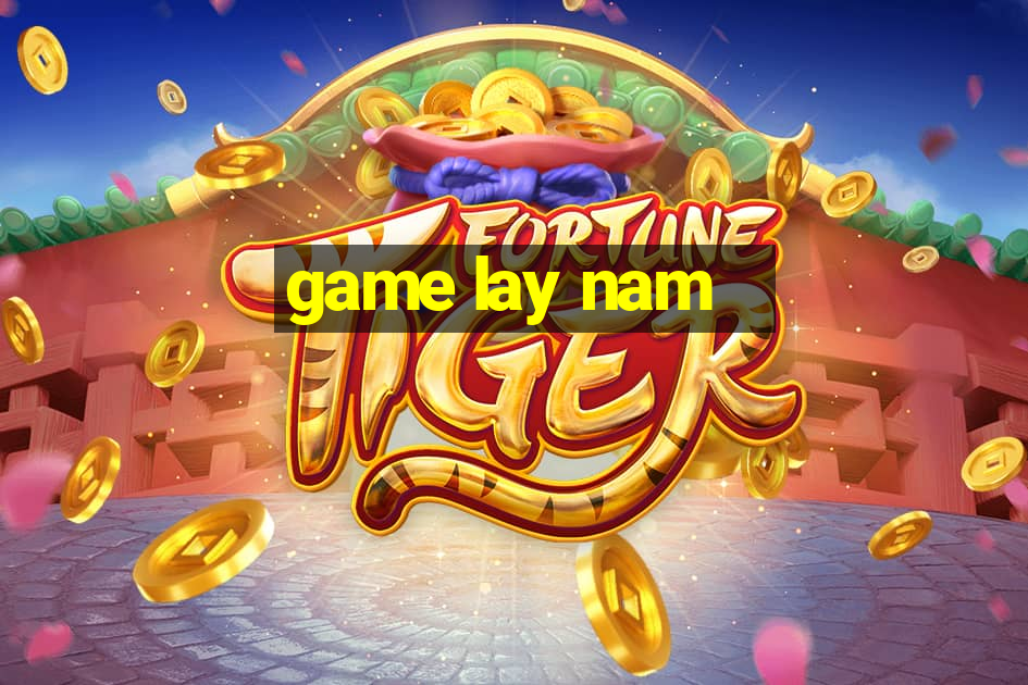 game lay nam