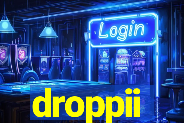 droppii