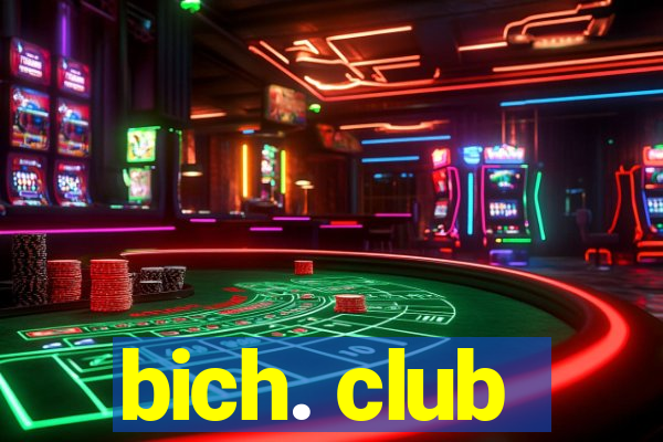 bich. club