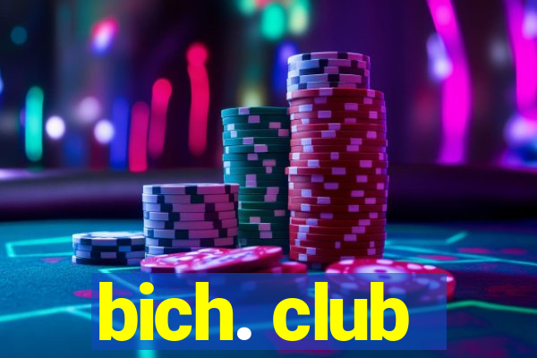 bich. club