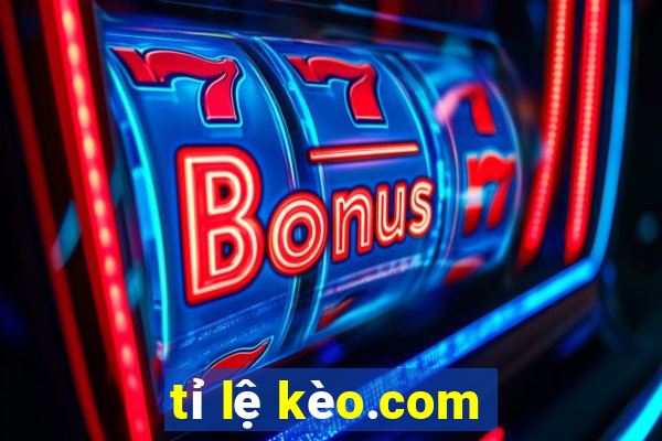 tỉ lệ kèo.com