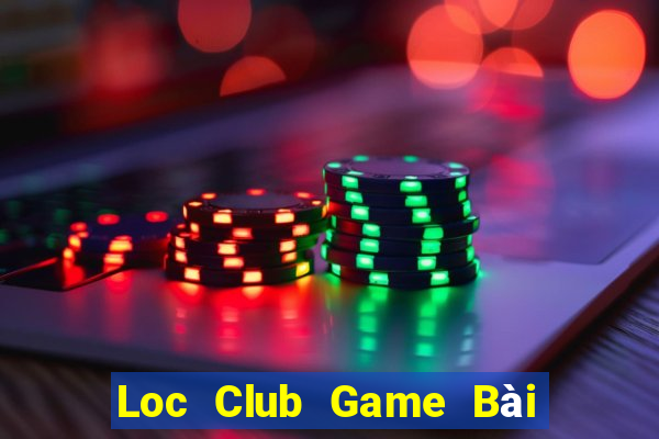 Loc Club Game Bài Online Đổi Thưởng