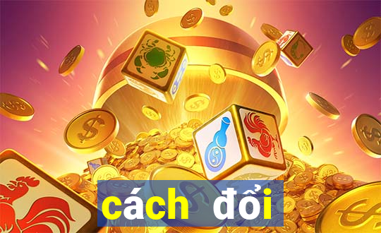 cách đổi thưởng game 3c