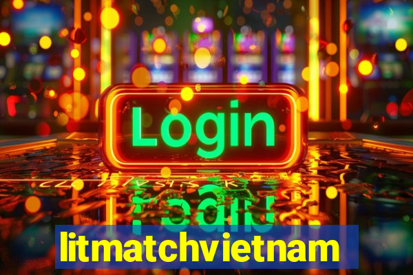 litmatchvietnam