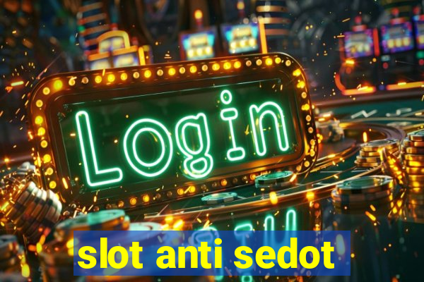 slot anti sedot