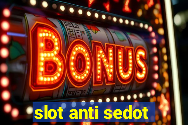 slot anti sedot