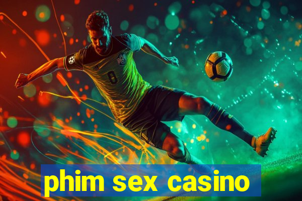 phim sex casino