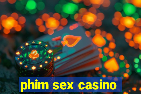 phim sex casino